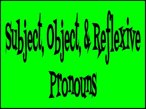 Subject Object And Reflexive Pronouns English Quizizz