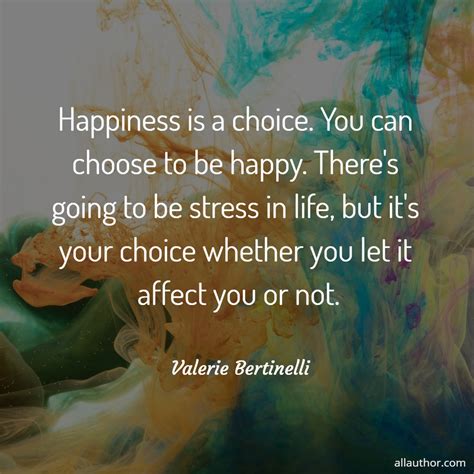 Happiness Is A Choice You Can Choose To Be Quote