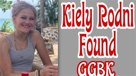 Missing Teen Kiely Rodni Found Youtube