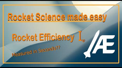 Rocket Science Made Easy Why Rocket Efficiency Is Measured In Seconds