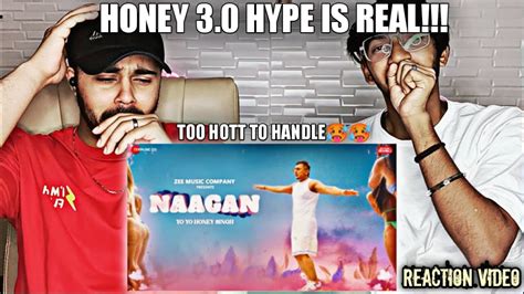 Naagan By Yo Yo Honey Singh Reaction Video Honey 30 Youtube