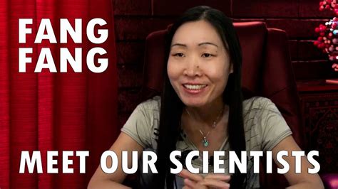 meet our scientists fang fang youtube