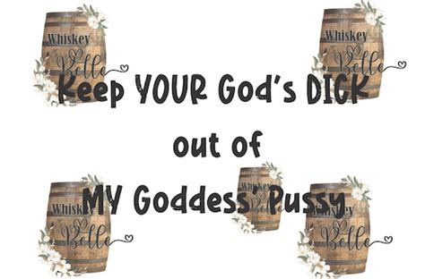 Keep Your Gods Dck Out Of My Goddess Pssy Png Etsy