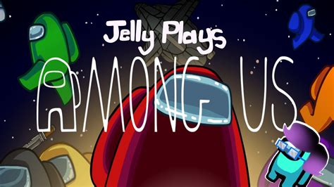 Jelly Among Us New Videos Prestonplayz And Jelly Among Us 1000 Iq