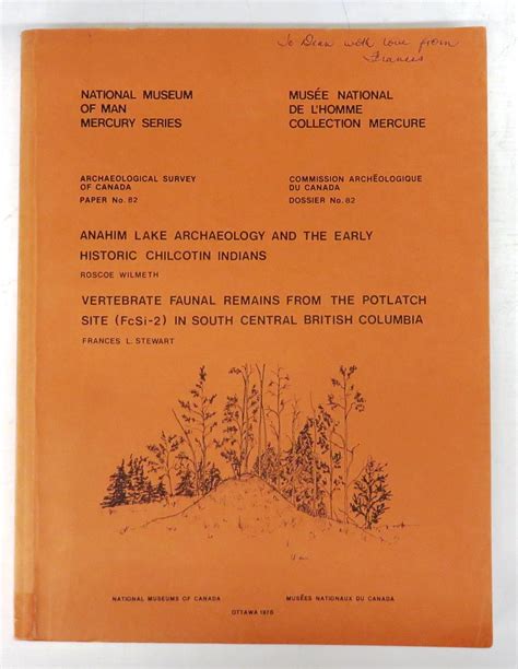 Anahim Lake Archaeology And The Early Historic Chilcotin Indians
