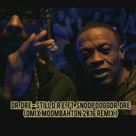 Stream Dr Dre Still Dre Ft Snoop Dogg Omix Moombahton 2k16