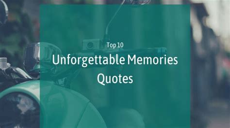 Unforgettable Memories Quotes Top 10 Quotes Wish Your Friends