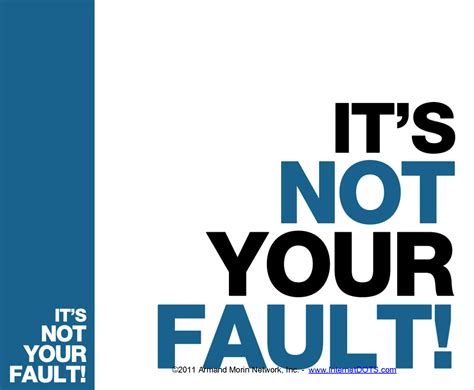 Its Not Your Fault Quotes Quotesgram