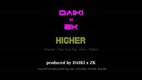 taio cruz feat kylie higher [daiki x zk remix] cover youtube