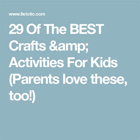 29 Of The Best Crafts And Activities For Kids Parents Love These Too