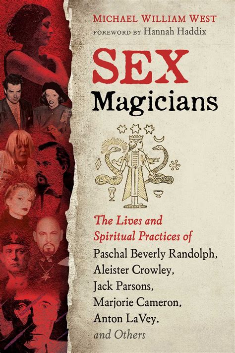 Sex Magicians The Lives And Spiritual Practices Of Paschal Beverly Randolph Aleister Crowley