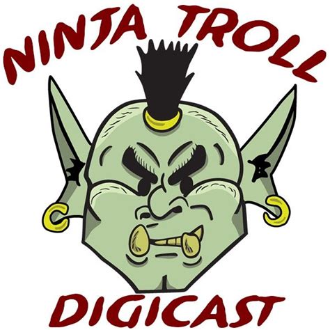 The Ninja Troll Digicast 7222015