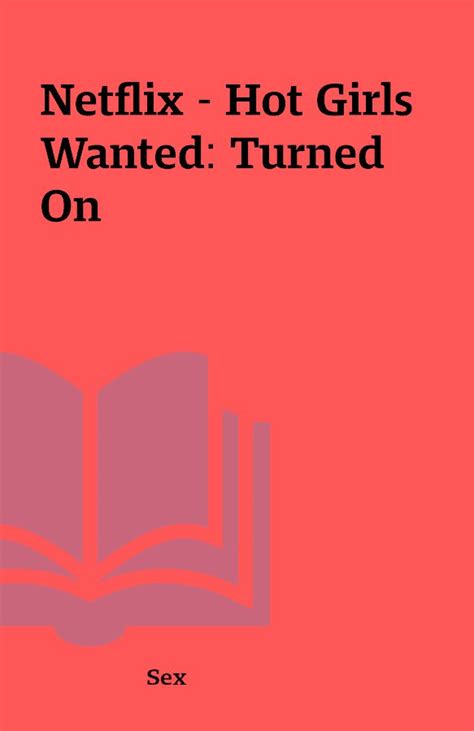Netflix Hot Girls Wanted Turned On Shareknowledge Central