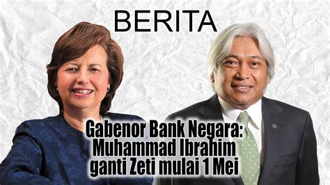 Beliau bertanggungjawab memantau pengurusan rizab antarabangsa, dan pasaran kewangan serta operasi tukaran asing. Gabenor Bank Negara : Muhammad Ibrahim ganti Zeti mulai 1 ...