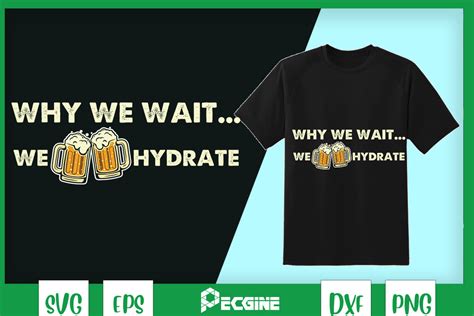 Why We Wait We Hydrate Graphic By Pecgine · Creative Fabrica