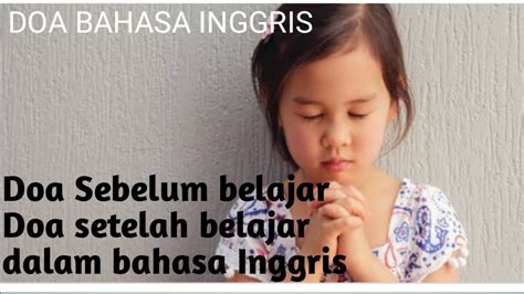 Doa Sebelum Dan Sesudah Belajar Dalam Bahasa Inggris Beserta Artinya