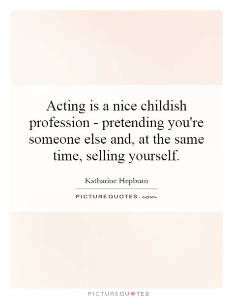 Quotes About Acting Childish Quotesgram