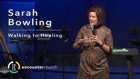 Sarah Bowling Walking To Healing Youtube
