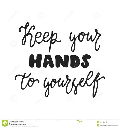 Keep Your Hands To Yourself Hand Drawn Lettering Phrase Isolated On