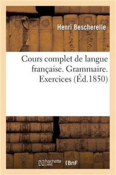 Cours Complet De Langue Fran Aise Grammaire Exercices 9782013254311