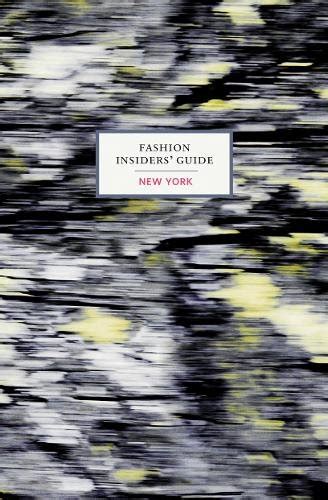 A Book Review By Jeffrey Felner The Fashion Insiders Guide To New York