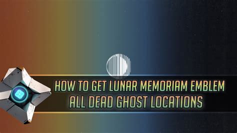How To Get The Lunar Memoriam Emblem All Dead Ghost