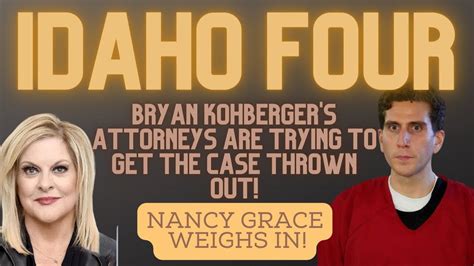 Bryan Kohberger Plots To Have Charges Thrown Out Nancy Grace Weighs In Idaho4 Idaho4update