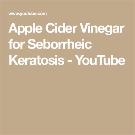 Apple Cider Vinegar For Seborrheic Keratosis Youtube Seborrheic