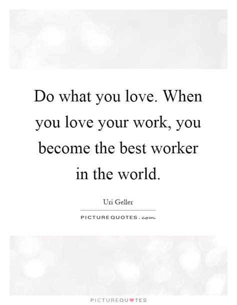 There is joy in work. Love Your Work Quotes & Sayings | Love Your Work Picture Quotes