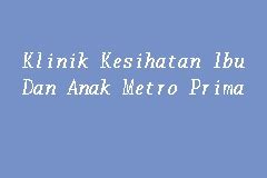 Check spelling or type a new query. Klinik Kesihatan Ibu Dan Anak Metro Prima, Klinik ...