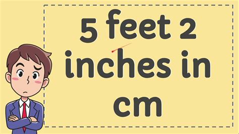 Convert 6 centimeter to inch with formula, common lengths conversion, conversion tables and more. 5 Feet 2 Inches in CM - YouTube