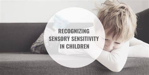 Recognizing Sensory Sensitivity In Children Solutions For Living