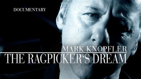 Mark Knopfler The Ragpickers Dream Official Documentary Youtube