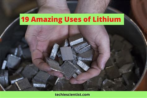 19 Amazing Uses Of Lithium That You Must Know Techiescientist