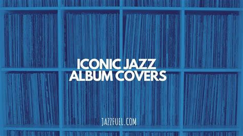 Iconic Jazz Album Covers Musicians And Record Labels Jazzfuel