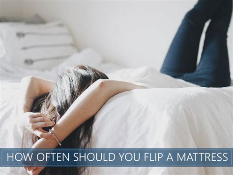 The type of mattress, the condition of your mattress, and your sleep. How Often Should You Flip or Rotate Your Mattress? Why It ...