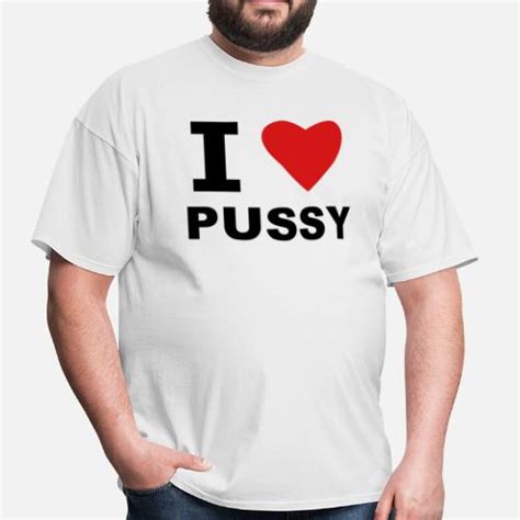 I Love Pussy Mens T Shirt Spreadshirt