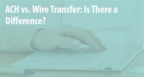 ACH Vs Wire Transfer The Key Differences You Need To Know