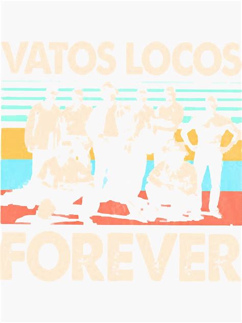 Vatos Locos Forever Sticker For Sale By Baonamroi Redbubble