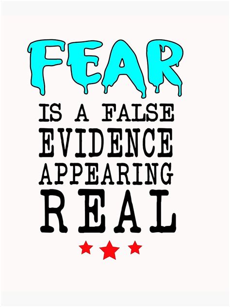 Fear Is A False Evidence Appearing Real Motivational Quote Poster