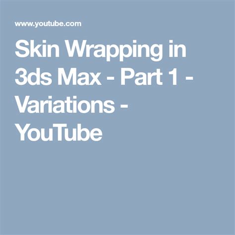 Skin Wrapping In 3ds Max Part 1 Variations Youtube Read Later