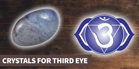 9 Crystals For The Third Eye Chakra Ajna Or Brow Chakra