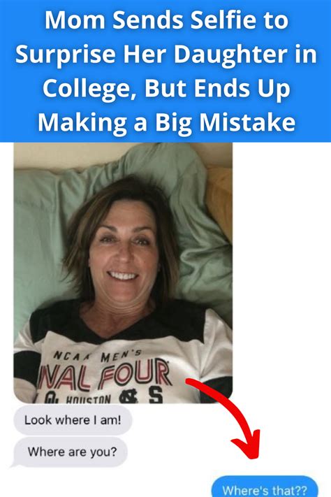 Mom Sends Selfie To Surprise Her Daughter In College But Ends Up Making A Big Mistake Fashion