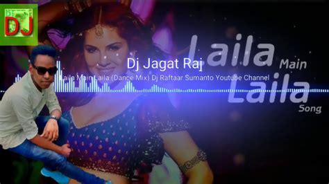 Dj Jagat Raj Hard Mix 2018 Laila Me Laila Youtube