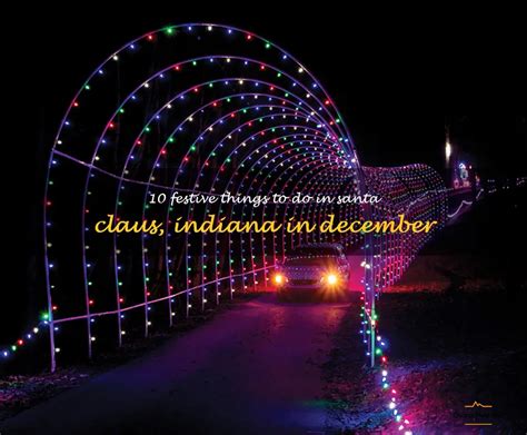 10 Festive Things To Do In Santa Claus Indiana In December