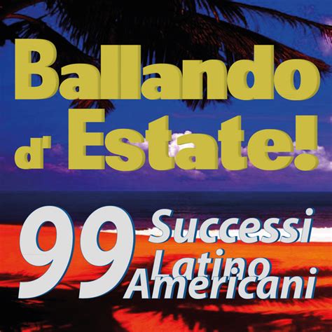 Ballando D Estate Successi Latinoamericani Compilation By Various Artists Spotify