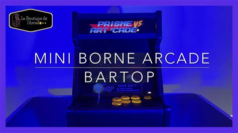 Mini Borne Arcade Bartop La Boutique De Larcade Youtube