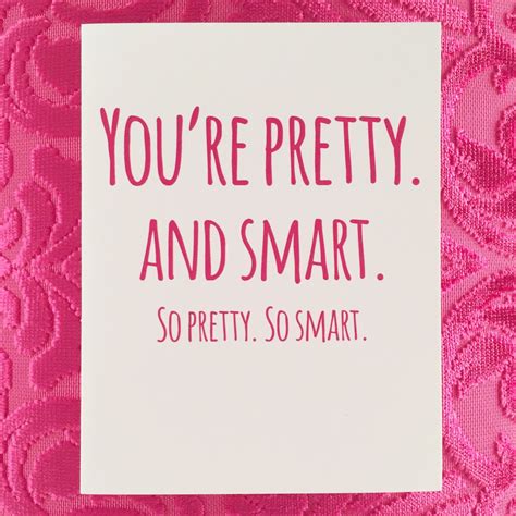 Youre Pretty And Smart Card Just Because By Loopsandbelles