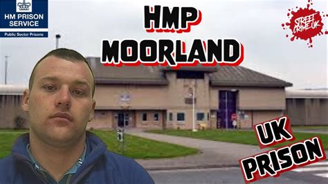 Hmp Moorland The Dangerous Uk Prison That Has Some Vital Areas Where Improvement Was Still
