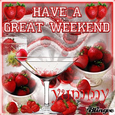 Have A Great Weekend Picture #120352595 | Blingee.com